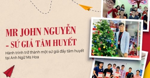 Hành trình trở thành một sứ giả đầy tâm huyết tại Anh Ngữ Ms Hoa - Mr. Nguyễn Bé Dợn