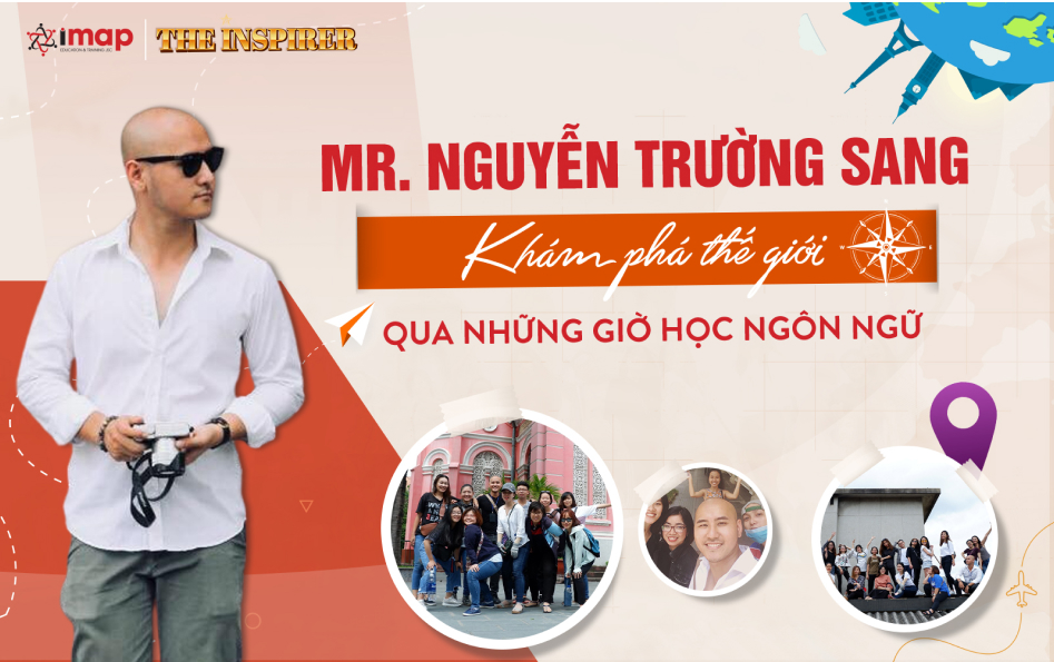 Khám phá thế giới qua những giờ học ngôn ngữ - Mr Nguyễn Trường Sang